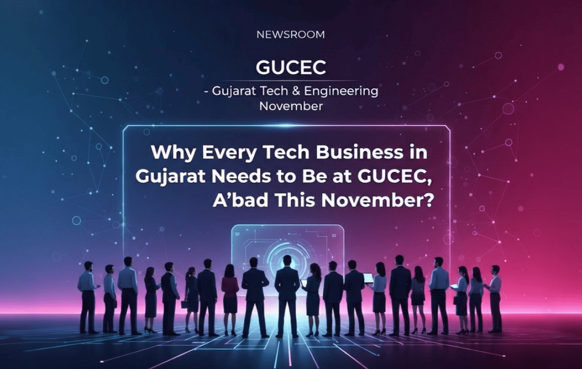 Why Every Tech Business in Gujarat Needs to Be at GUCEC, A’bad This November?
